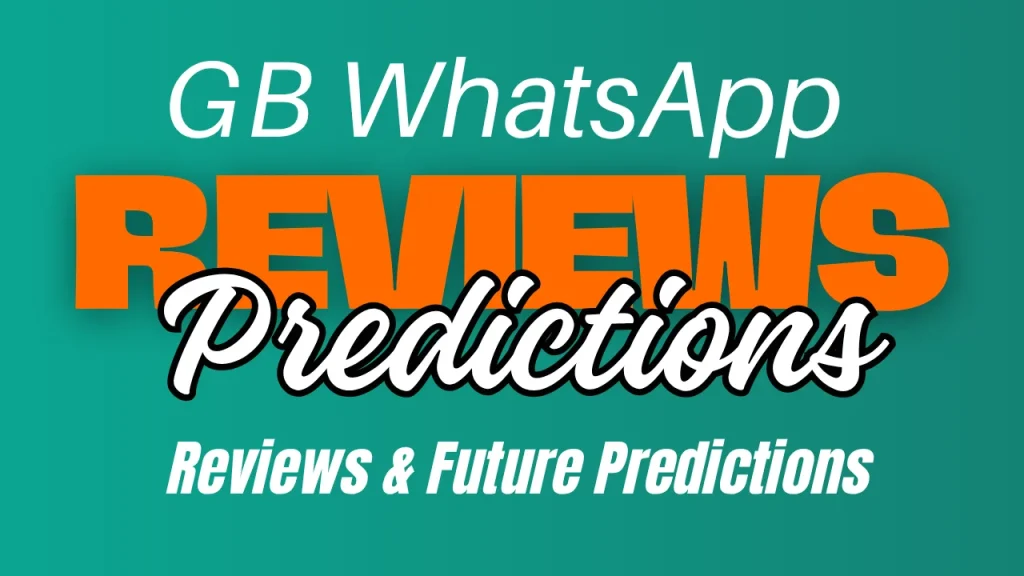GB WhatsApp Reviews & Future Predictions